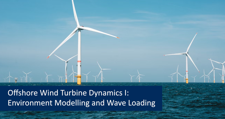 Offshore Wind Turbine Dynamics I: Environment Modelling and Wave Loading